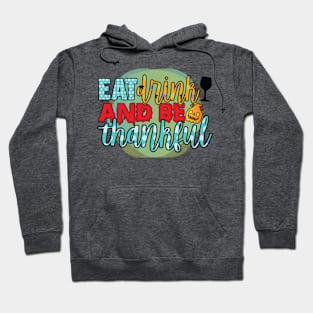 Eat Drink And Be Thankful Hoodie